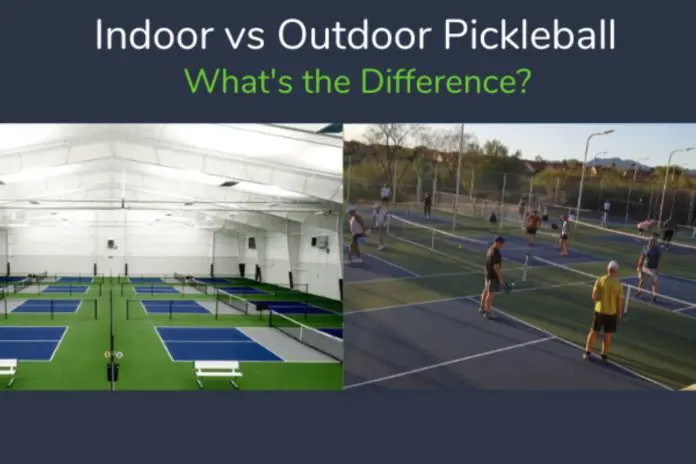 Difference Between Indoor And Outdoor Pickleball