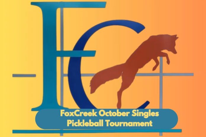 FoxCreek October Singles Pickleball Tournament FoxCreek October Singles Pickleball Tournament