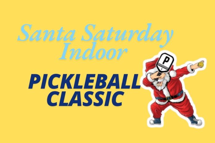 Santa Saturday Indoor Pickleball Classic