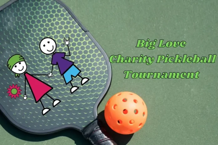 Big Love Charity Pickleball Tournament