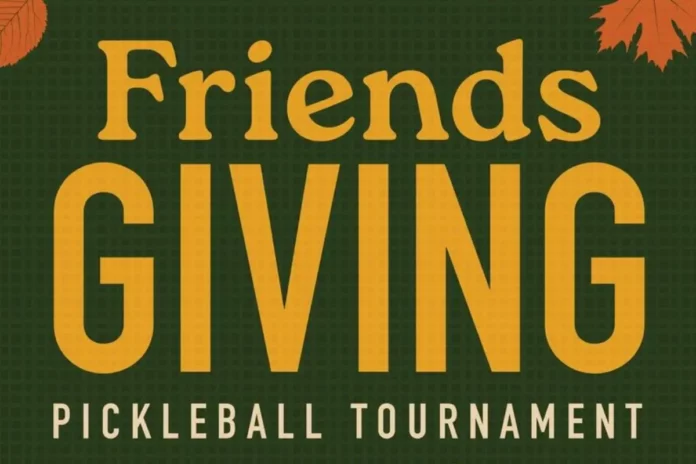 Friendsgiving Pickleball Tournament Friendsgiving Pickleball Tournament