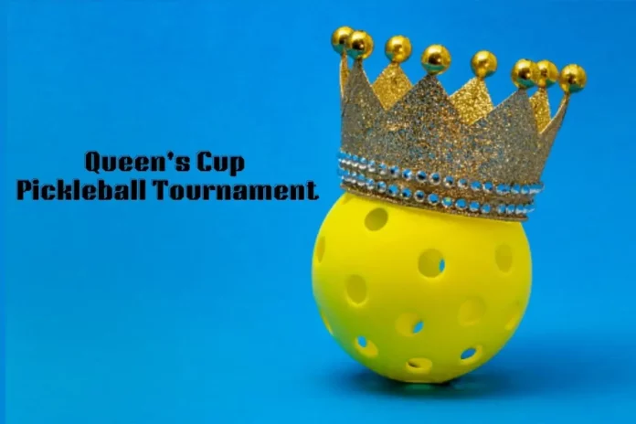 Queen's Cup Pickleball Tournament