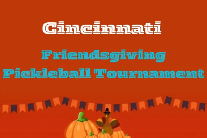 Cincinnati's Friendsgiving Pickleball Tournament
