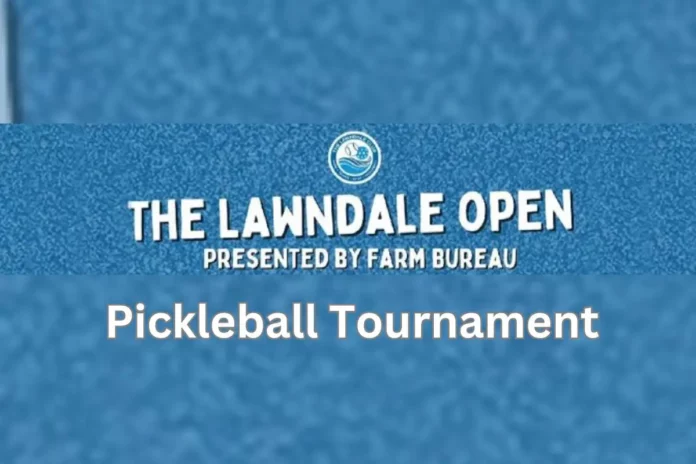The Lawndale Open Pickleball Tournament
