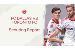 Toronto FC’s Big Roster Shakeup Ahead of Dallas Clash